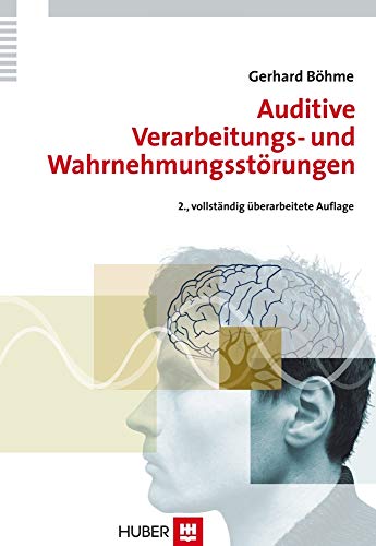 Auditive Verarbeitungs- und Wahrnehmungsstörungen (AVWS) im Kindes- und Erwachsenenalter: Defizite, Diagnostik, Therapiekonzepte, Fallbeschreibungen