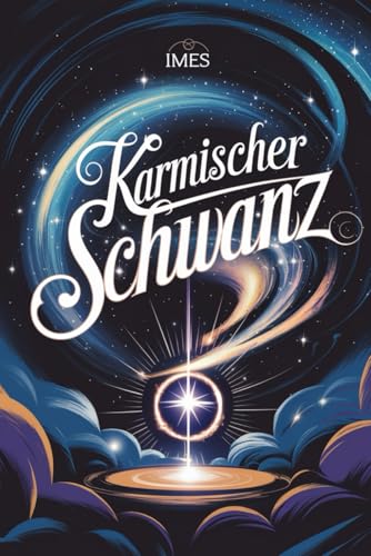 Karmischer Schweif: Entdecke deinen Weg: 26 Karmische Schweife: Dein vergangenes Leben, dein aktuelles Leben und Ratschläge für jeden Karmischen Schweif (Schicksalsmatrix: Vollständige Studie, Band 2)