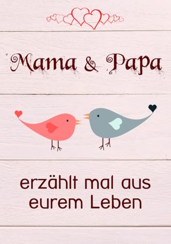 Mama & Papa, erzählt mal aus eurem Leben: Liebevolles Buch zum Ausfüllen "Papa, Mama erzähl mal!"