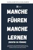 MANCHE FÜHREN, MANCHE LERNEN (RICHTIG ZU FÜHREN)