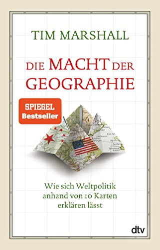 Die Macht der Geographie: Wie sich Weltpolitik anhand von 10 Karten erklären lässt | Der Klassiker: aktualisiert und komplett überarbeitet