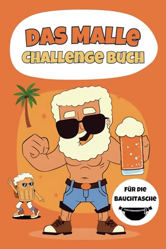 Das Malle Challenge Buch: Malle Bucket List mit 50 Challenges für deinen Mallorca Urlaub am Ballermann mit witzigen Trink Challenges und Mutproben - Perfekt für die Bauchtasche