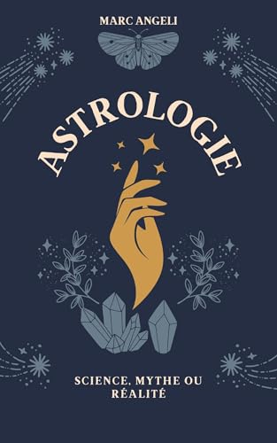Astrologie : Science, Mythe ou Réalité ? (French Edition)