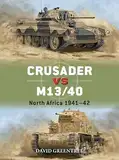Crusader vs M13/40: North Africa 1941–42 (Duel Book 137) (English Edition)