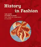 History in Fashion: 1500 Jahre Stickerei in Mode. 1500 Years of Embroidery in Fashion