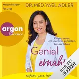 Genial ernährt!: Klüger essen, entspannter genießen, besser leben