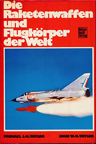 Die Raketenwaffen und Flugkörper der Welt.