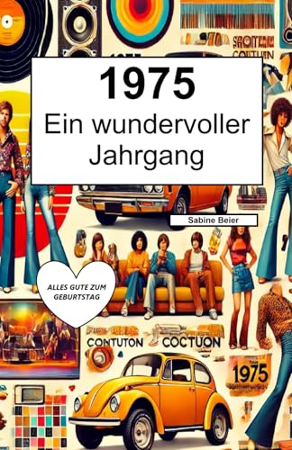 1975 – Ein wundervoller Jahrgang: Das Jahrbuch voller kurioser Fakten zum Verschenken - ein tolles Geschenk