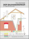 Der Bauhandwerker: Für zeitgemäße Bauweisen
