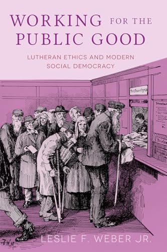 Working for the Public Good: Lutheran Ethics and Modern Social Democracy