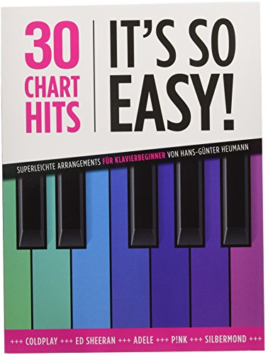 30 Chart Hits - It's so easy!: Songbook für Klavier: Songbook für Klavier. Superleicht für Klavierbeginner