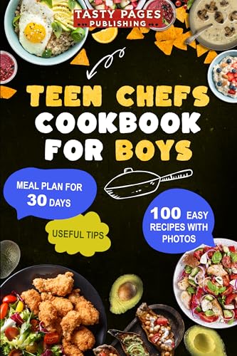 Teen Chefs Cookbook for Boys: Fun and Easy Recipes for Boys to Learn Real Cooking, Snacks, and Life Skills (English Edition)