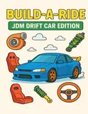 Build-A-Ride: JDM Drift Car Coloring Book: Kids Coloring Book with Real Car Parts – Turbos, Coilovers, Pistons & More (Gearhead Kids: Build-A-Ride Series)