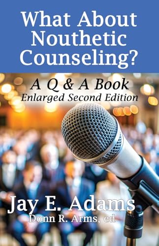 What About Nouthetic Counseling?: A Q & A Book