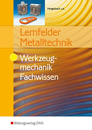 Lernfelder Metalltechnik: Werkzeugmechanik Fachwissen Schülerband