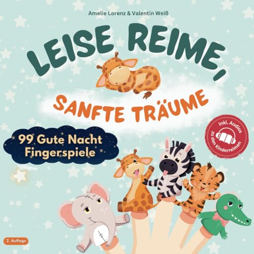 Leise Reime, sanfte Träume – 99 Gute Nacht Fingerspiele als Abendroutine für Babys und Kinder von 0-3 Jahren - inkl. Audios zu den Kinderreimen und Fingerpuppen als Download zum Ausdrucken