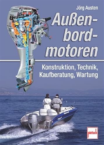 Außenbordmotoren: Konstruktion, Technik, Kaufberatung, Wartung