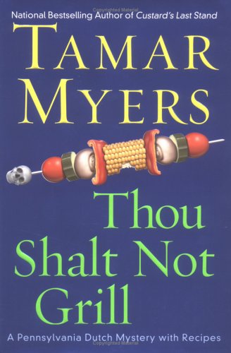 Thou Shalt Not Grill: A Pennsylvania Dutch Mystery With Recipes