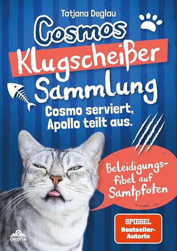 Cosmos Klugscheißer-Sammlung: Cosmo serviert, Apollo teilt aus. Beleidigungsfibel auf Samtpfoten: Cosmo serviert, Apollo teilt aus. Beleidigungsfibel auf Samtpfoten - fiese Sprüche für Katzen-Fans