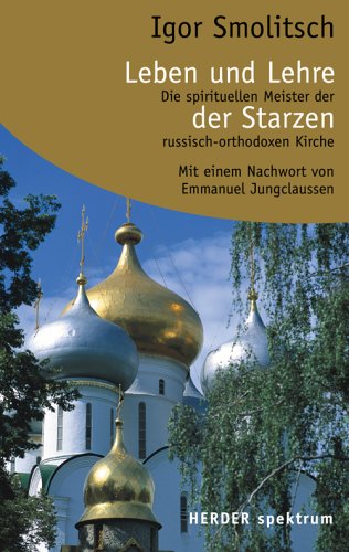 Leben und Lehre der Starzen. Die spirituellen Meister der russisch-orthodoxen Kirche