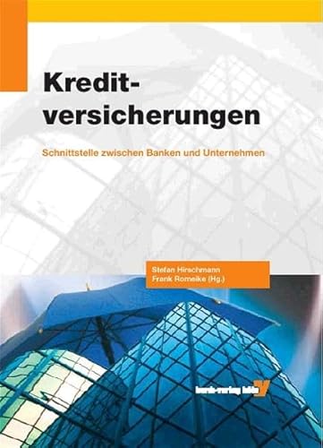 Kreditversicherungen: Schnittstelle zwischen Banken und Unternehmen