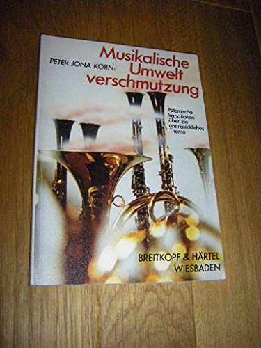 Musikalische Umweltverschmutzung - Polemische Variationen über ein unerquickliches Thema (BV 85 )