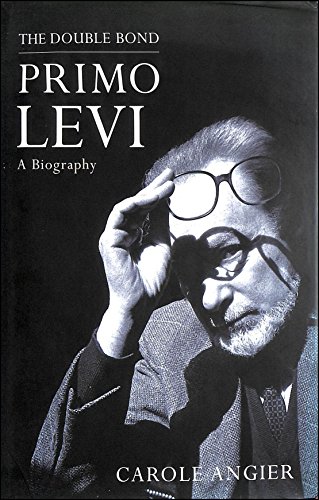 The Double Bond: Primo Levi, a Biography