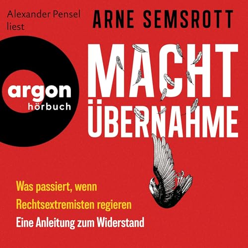 Machtübernahme: Was passiert, wenn Rechtsextreme regieren | Eine Anleitung zum Widerstand