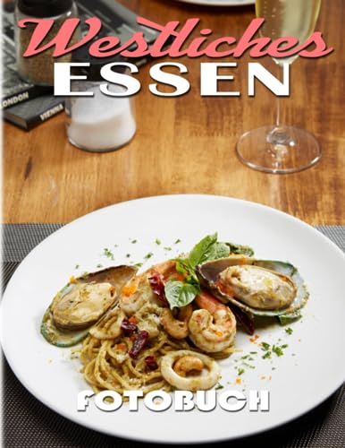 Westliches Essen Fotobuch: Bildband über die westliche Küche mit 40 hochwertigen und einzigartigen Fotos im Inneren | Dekorations- und Entspannungsgeschenk für Kinder und Erwachsene.