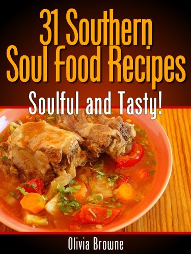 31 Southern Soul Food Recipes - Soulful and Tasty (English Edition)