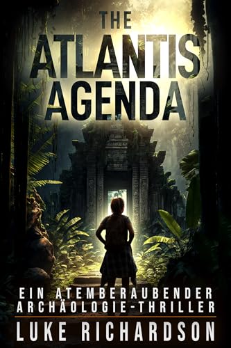 The Atlantis Agenda: Ein Atemberaubender Archäologie-Thriller (Eden Black Archäologie-Thriller 3)