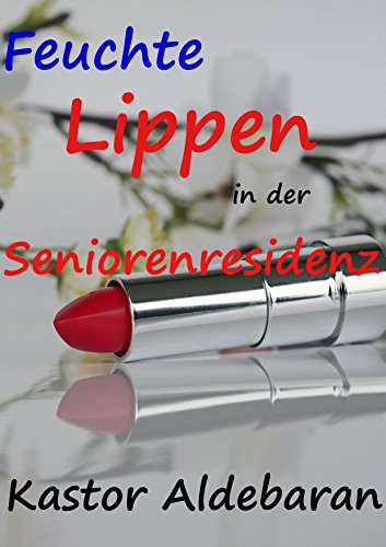 Feuchte Lippen in der Seniorenresidenz