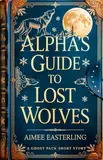 Alpha's Guide to Lost Wolves: A Ghost Pack Short Story (English Edition)
