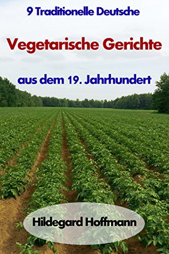 9 Traditionelle Deutsche Vegetarische Gerichte aus dem 19. Jahrhundert
