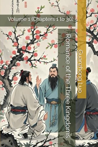 Romance of the Three Kingdoms: Volume 1 (Chapters 1 to 30)