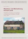Mietshaus und Mietwohnung auf dem Land: Verbreitung, Entwicklung und Typologie am Beispiel des Nürnberger Umlandes 1500-1800 (Schriftenreihe des ... Inhalte - Projekte - Dokumentationen)