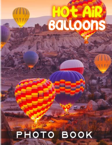 Hot Air Balloons Photography Book: Album Collection Contains 40 Beautiful Hot Air Balloons Pictures | Gift Idea For Nature Lover And Traveller