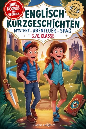 Englisch Kurzgeschichten für die 5./6. Klasse: Spannende Geschichten für einfaches Englischlernen! Mit Hörbuch, Vokabeln und Übungen – So macht ... und bringt nachhaltige Ergebnisse! (Have Fun)