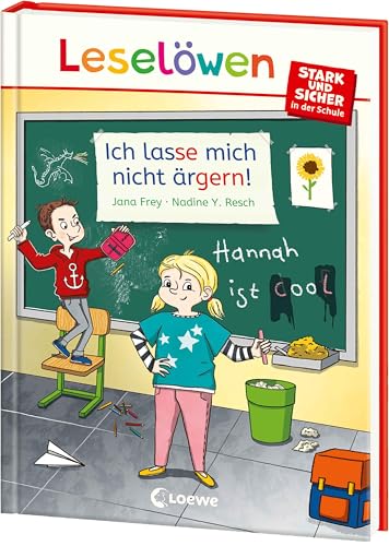 Leselöwen - stark und sicher in der Schule - Ich lasse mich nicht ärgern!: Spannende Geschichte zum wichtigen Thema Mobbing im Schulalltag für Kinder ab 6 Jahren