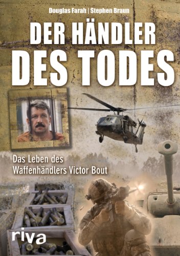 Der Händler des Todes: Das Leben des Waffenhändlers Victor Bout