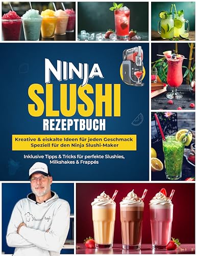 Das Ninja Slushi Rezeptbuch – Kreative & eiskalte Ideen für jeden Geschmack | Speziell für den Ninja Slushi-Maker – Inklusive Tipps & Tricks für perfekte Slushies, Milkshakes & Frappés