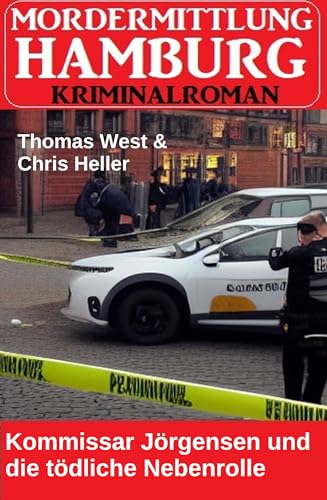 Kommissar Jörgensen und die tödliche Nebenrolle: Mordermittlung Hamburg Kriminalroman