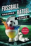 Fussball Rätsel knacken und kacken: Klolektüre für Kicker – Kniffliger Rätselspaß und witzige Fußballweisheiten. Ideales Geschenk für Fußballfans. Inkl. Klo-Gästebuch & Quiz