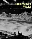German Film: From the Archives of the Deutsche Kinemathek. German film history. Classic and contemporary German films