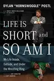 Life Is Short and So Am I: My Life Inside, Outside, and Under the Wrestling Ring (English Edition)