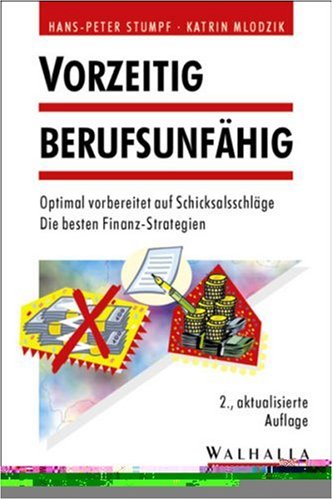 Vorzeitig berufsunfähig: Optimal vorbereitet auf Schicksalsschläge. Die besten Finanz-Strategien