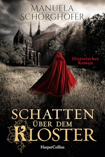 Schatten über dem Kloster: Historischer Roman | Erfolgsautorin Manuela Schörghofer ist zurück | Historische Krimi-Reihe mit ordentlich Nervenkitzel (Isabella Falk ermittelt 1)
