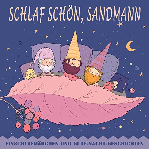 Schlaf schön, Sandmann - Einschlafmärchen und Gute-Nacht-Geschichten: Gute Nacht 1