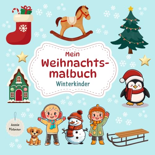 Mein Weihnachtsmalbuch - Winterkinder: Weihnachtszauber und Wintermagie auf 50 Seiten für Kinder ab 3 Jahren / Förderung der Feinmotorik und der Fantasie