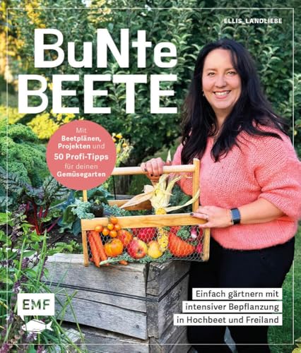 Bunte Beete – Einfach gärtnern mit intensiver Bepflanzung in Hochbeet und Freiland: Effizient pflanzen, Vielfalt ernten – Mit Beetplänen und 50 Tipps ... von @ellis_landliebe für deinen Gemüsegarten